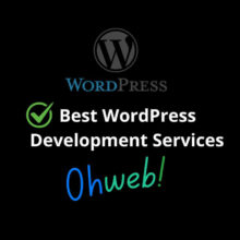 WordPress Development Services by by Ohweb: WordPress Development and Design Services
